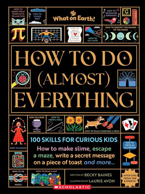 How To Do (almost) Everything 100 Skills For Curious Kids