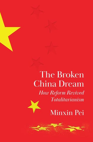 The Broken China Dream How Reform Revived Totalitarianism