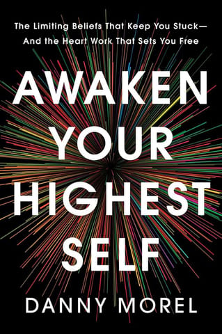Awaken Your Highest Self The Limiting Beliefs That Keep You Stuck-and The Heart Work That Sets You Free