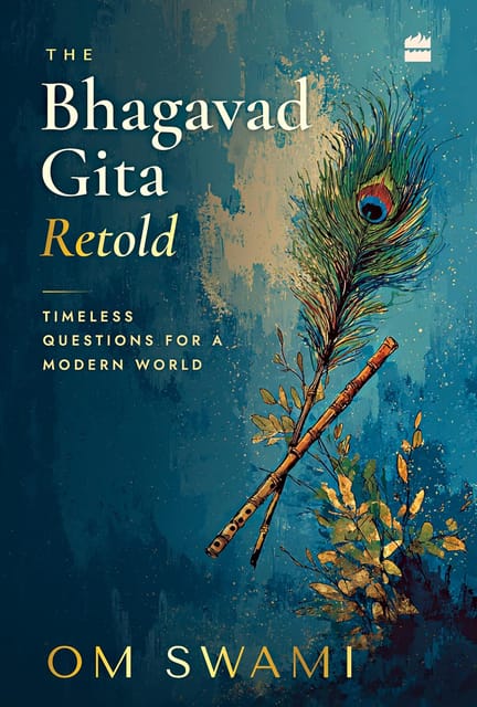 The Bhagavad Gita Retold Timeless Questions For A Modern World