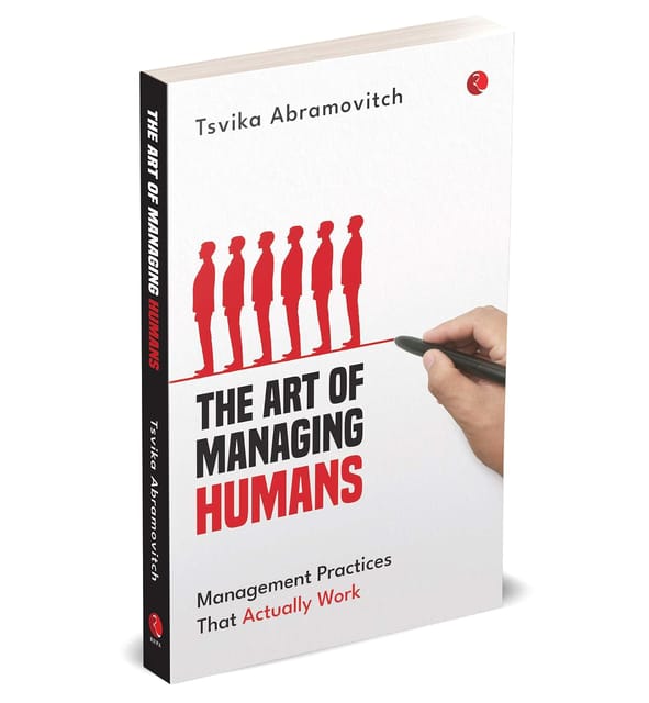 The Art Of Managing Humans Management Practices That Actually Work