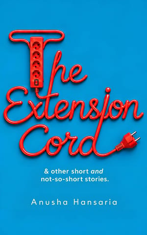 The Extension Cord And Other Short And Not-so-short Stories