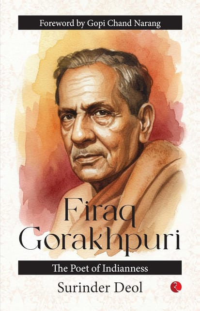 Firaq Gorakhpuri: The Poet of Indianness