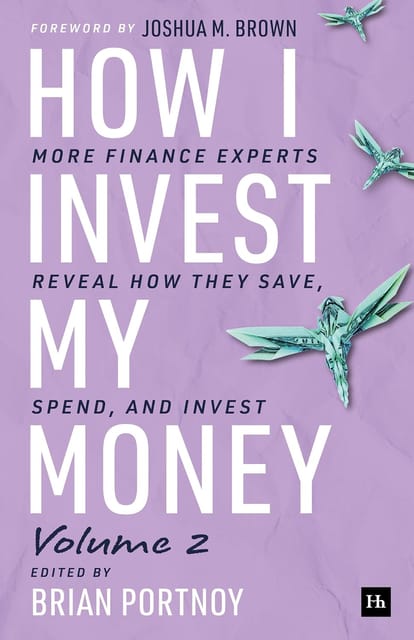 How I Invest My Money Volume Two More Finance Experts Reveal How They Save, Spend, And Invest