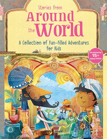 Stories From Around The World A Collection Of Fun-filled Adventures For Kids