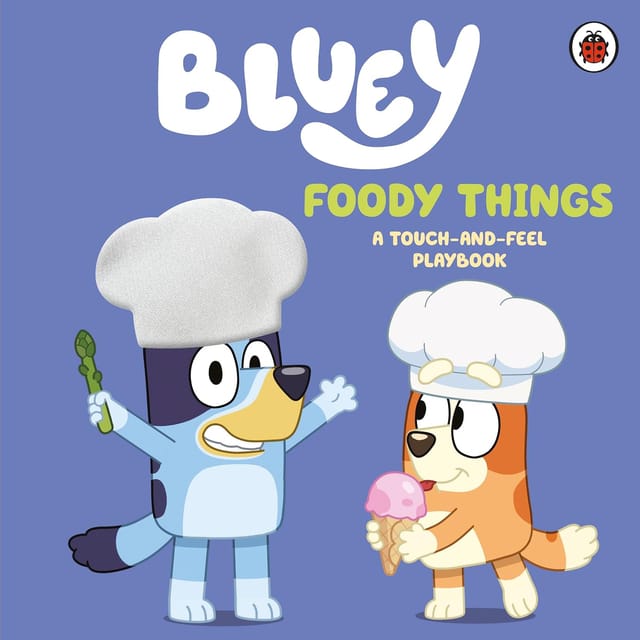Bluey Foody Things A Touch-and-feel Playbook