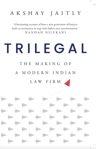Trilegal The Making Of A Modern Indian Law Firm