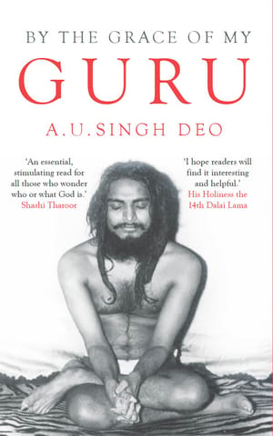 By The Grace Of My Guru A Spiritual Memoir