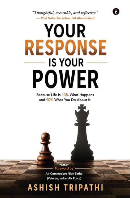 Your Response Is Your Power Because Life Is 10% What Happens And 90% What You Do About It