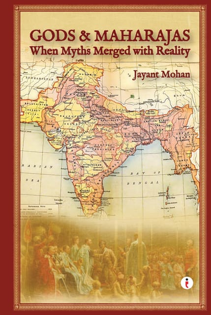 Gods & Maharajas  When Myths Merged With Reality