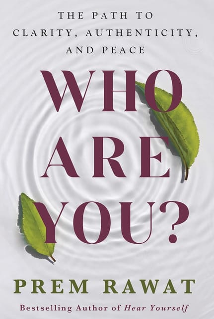 Who Are You? The Path To Clarity, Authenticity, And Peace