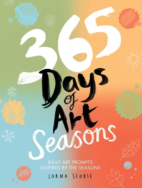 365 Days Of Art Seasons Daily Art Prompts Inspired By The Seasons