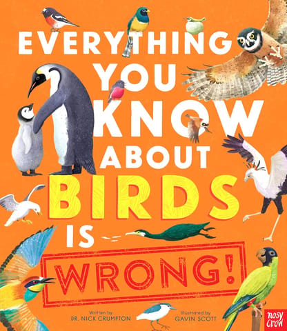 Everything You Know About Birds Is Wrong!