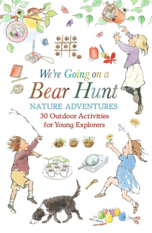 We Are Going On A Bear Hunt Nature Adventures 30 Outdoor Activities For Young Explorers