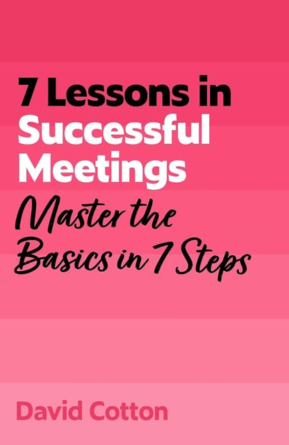 7 Lessons In Successful Meetings Master Business Meeting Basics In 7 Steps (tyw)