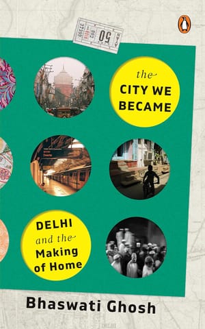 The City We Became Delhi And The Making Of Home
