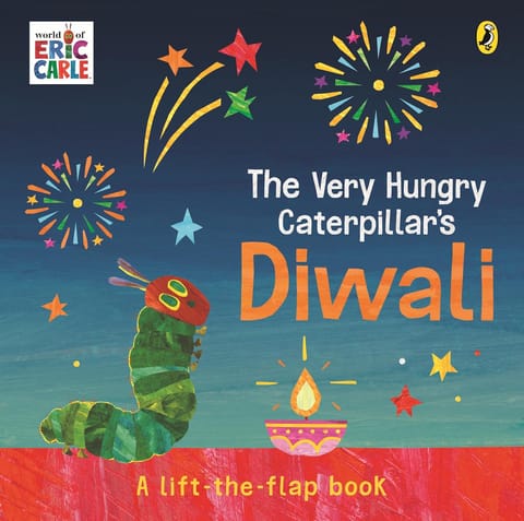 The Very Hungry Caterpillars Diwali A Lift-the-flap Pop-up Book