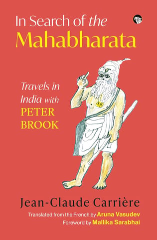 In Search Of The Mahabharata Travels In India With Peter Brook