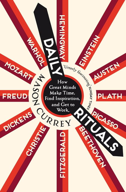 Daily Rituals How Great Minds Make Time, Find Inspiration, And Get To Work