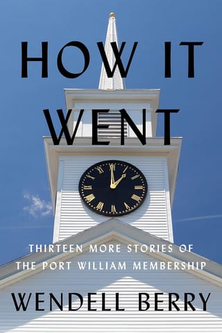 How It Went Thirteen More Stories Of The Port William Membership 12