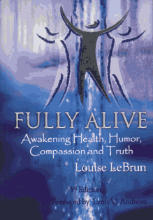 FULLY ALIVE-Awakening Health, Humor, Compassion and Truth